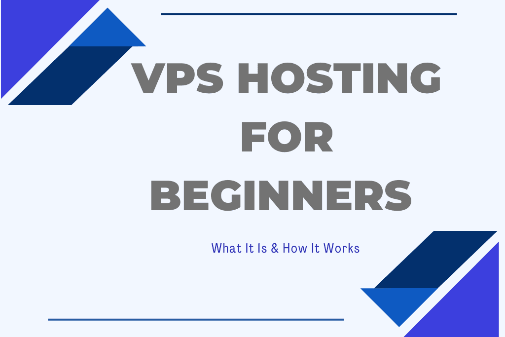 VPS Hosting for Beginners: What It Is & How It Works VPS Hosting for Beginners